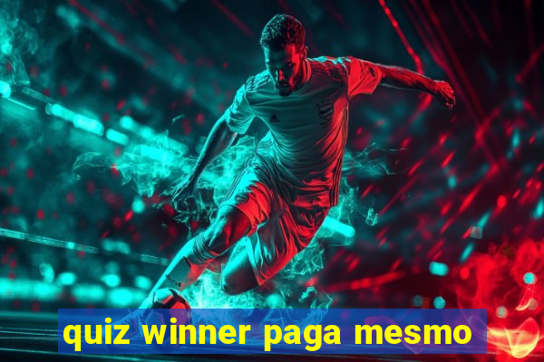 quiz winner paga mesmo